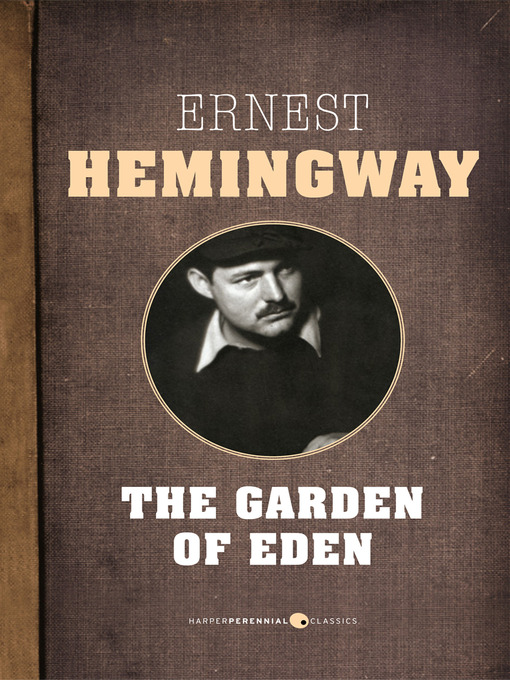Title details for The Garden of Eden by Ernest Hemingway - Available